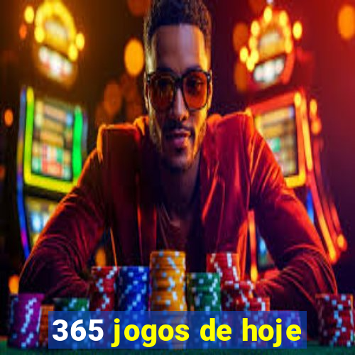 365 jogos de hoje